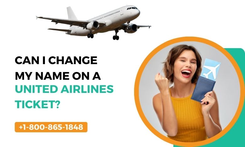 Can I Change My Name On A United Airlines Ticket?