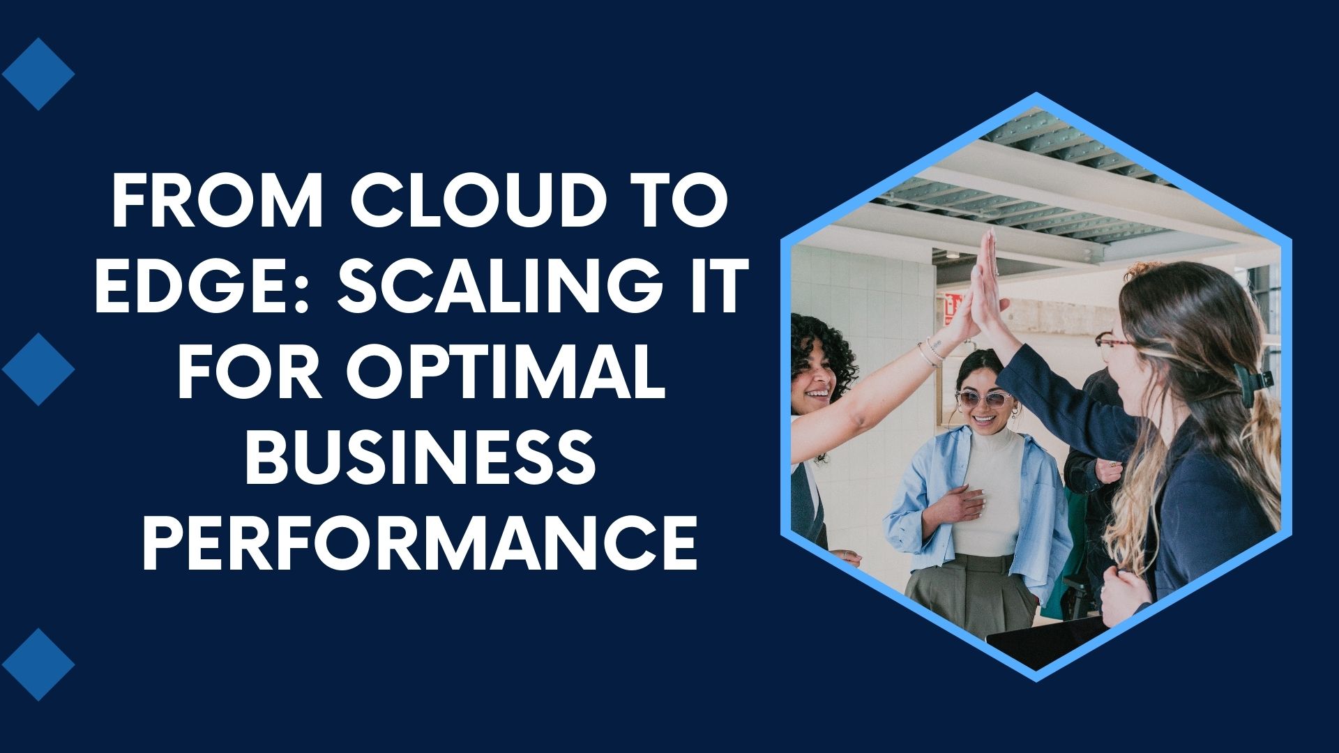 From Cloud to Edge: Scaling IT for Optimal Business Performance