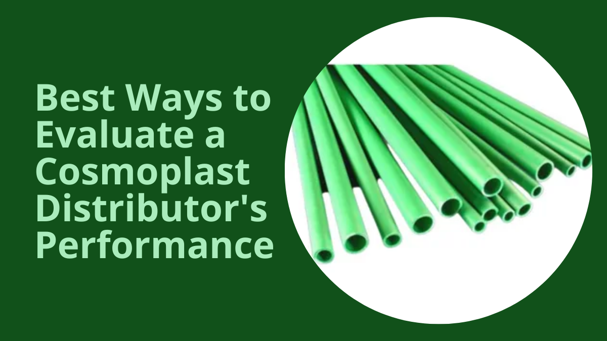 Best Ways to Evaluate a Cosmoplast Distributor’s Performance